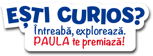 Ești curios? Întreabă, explorează - Paula te premiază!