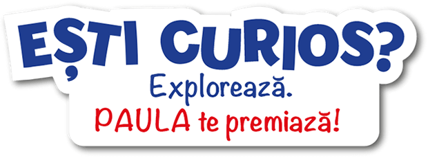 Ești curios? Explorează - Paula te premiază!